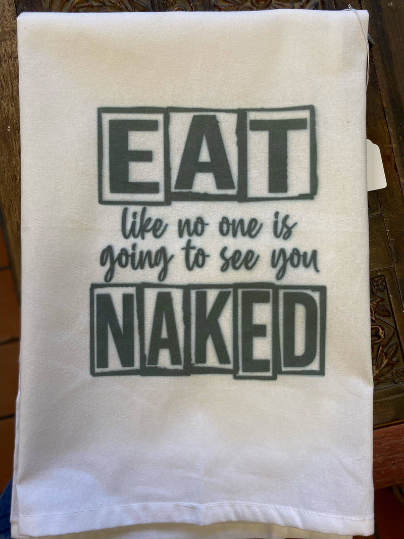 "Eat like noone is going to see you Naked"